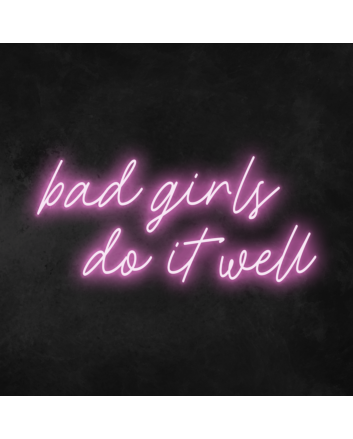 Bad Girls Do It Well Neon Sign