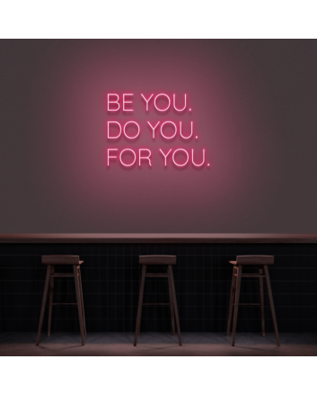 &#39;Be You, Do You, For You&#39; Neon Sign