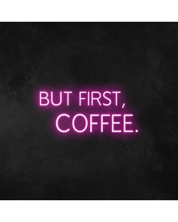 &#39;But First, Coffee&#39; Neon Sign