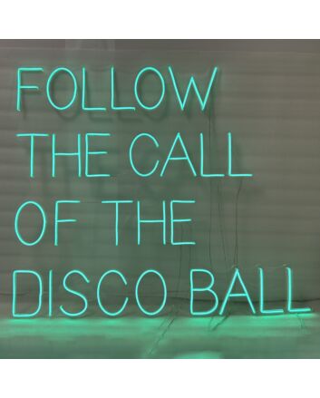 &#39;Follow The Call Of The Disco Ball&#39; Neon Sign