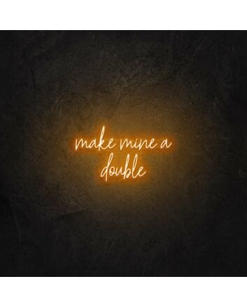 Make mine a double LED Neon Sign
