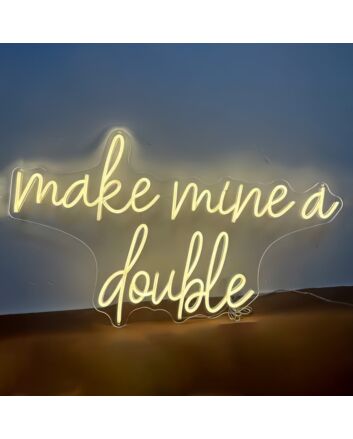 Make mine a double LED Neon Sign