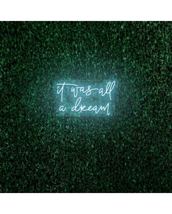 It was all dreams LED Neon Sign