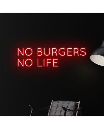No Burgers No Life Led Neon Sign