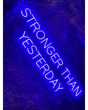 Stronger Than Yesterday Led Neon Sign Custom Text Quote Neon Led Sign