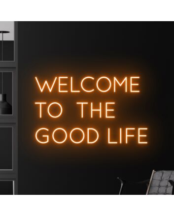 Welcome To The Good Life Led Neon Sign Custom Text Quote Neon Led Sign