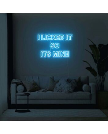 I Licked It So Its Mine LED Neon Sign