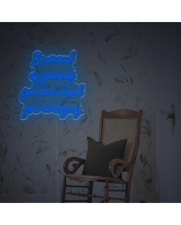 Be Prond Of Yourself For How Hard You Are Trying LED Neon Sign