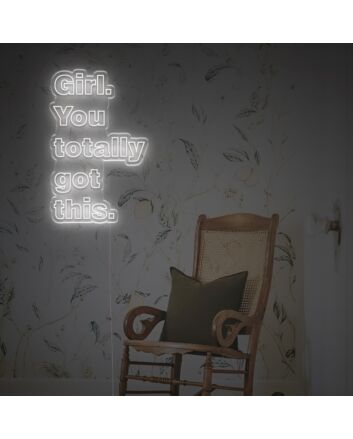 Girl You Totally Got This LED Neon Sign