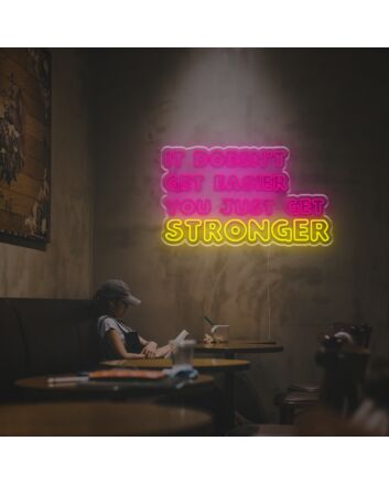 It Doesnt Get Easier You Just Get Stronger LED Neon Sign