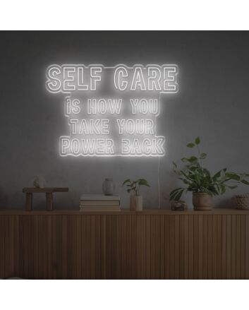Self Care Is How You Take Your Power Back LED Neon Sign