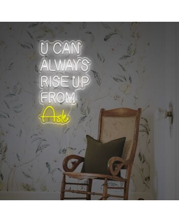 U Can Always Rise Up From Asle LED Neon Sign