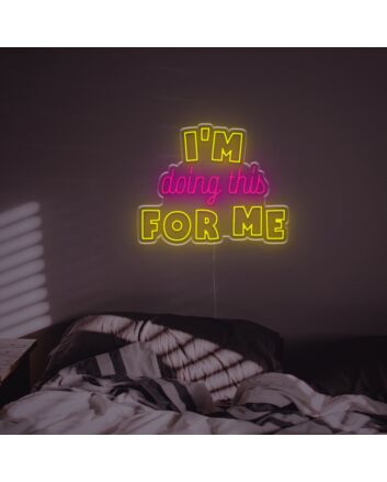 I Am Doing This For Me LED Neon Sign