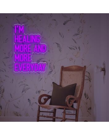 I Am Healing More And More Everyday LED Neon Sign
