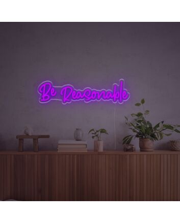 Be Reasonable LED Custom Neon Sign