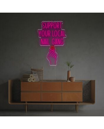 Support Your Local Nail Gang LED Neon Sign