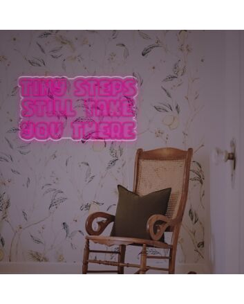 Tiny Steps Still Take You There LED Custom Neon Sign
