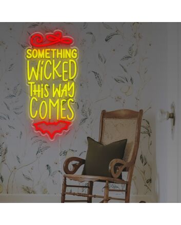 Something Wicked This Way Comes LED Neon Sign