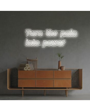 Turn The Pain Into Power LED Neon Sign