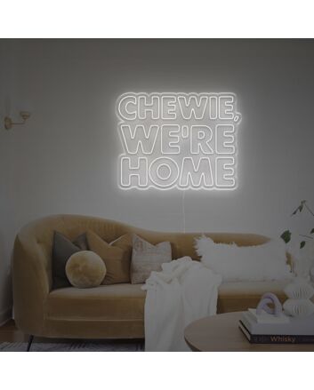 Chewie We Are Home LED Neon Sign