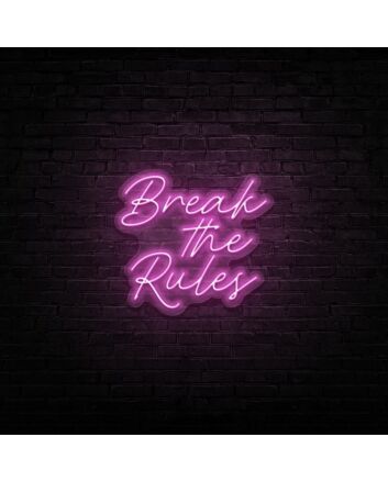 Break The Rules Neon Sign