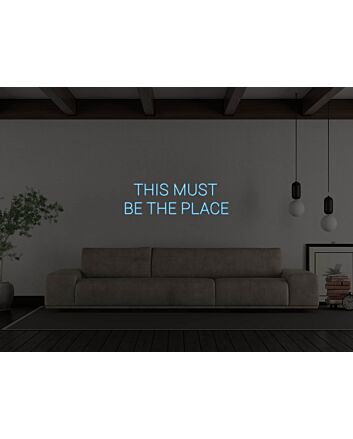 This Must Be The Place Neon Sign