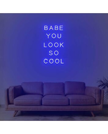 Babe You Look So Cool Neon Sign