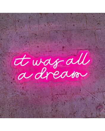 It Was All A Dream 1 Neon Sign