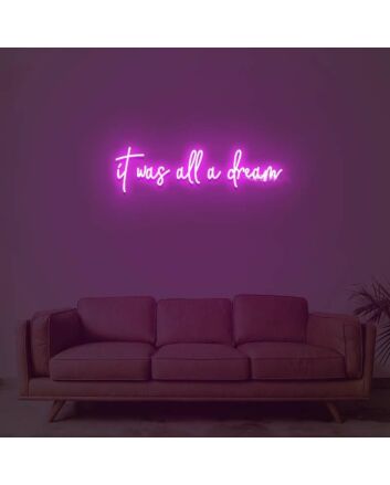 It Was All A Dream 3 Neon Sign