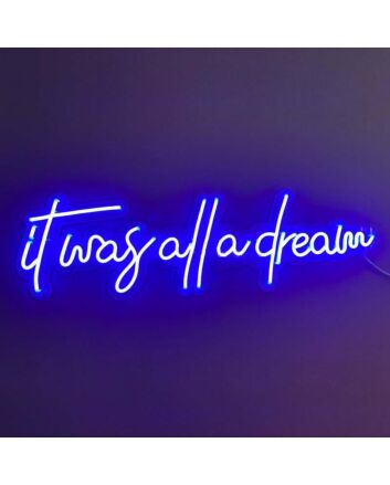 It Was All A Dream 4 Neon Sign