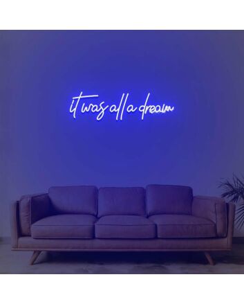 It Was All A Dream 4 Neon Sign
