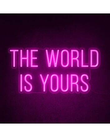 The World Is Yours Neon Sign