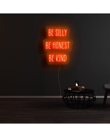Be Silly Be Honest Be Kind Neon Sign