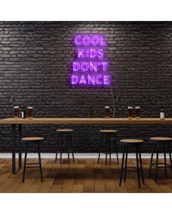 Cool Kids Dont Dance Neon Sign