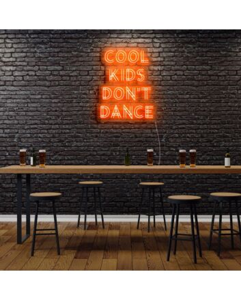 Cool Kids Dont Dance Neon Sign