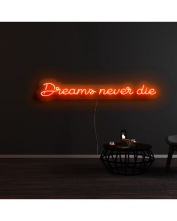 Dreams Never Die Neon Sign