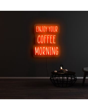 Enjoy Your Coffee Morning Neon Sign