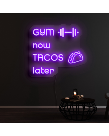 Gym Now Tacos Later Neon Sign