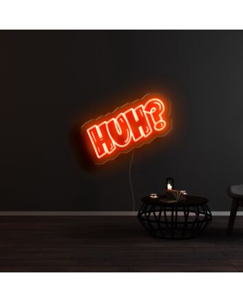 HUH Neon Sign