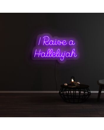 I Raise A Hallelujah Neon Sign