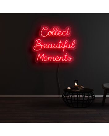 Collect Beautiful Moments Neon Sign