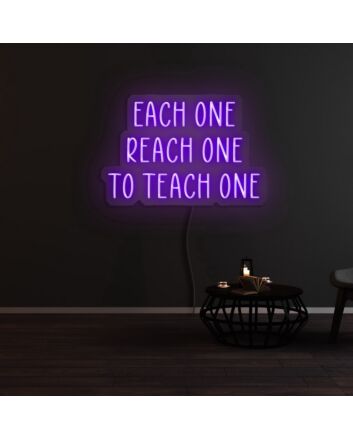 Each One Reach One To Teach One Neon Sign