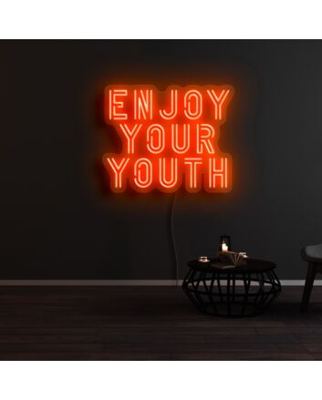 Enjoy Your Youth Neon Sign
