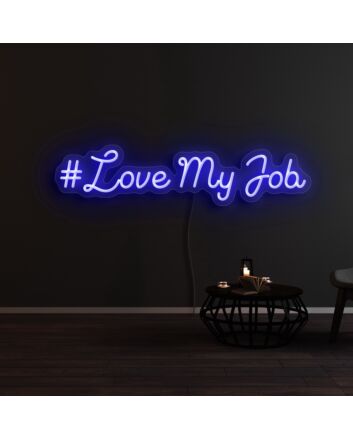 Love My Job Neon Sign