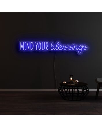 Mind Your Blessings Neon Sign