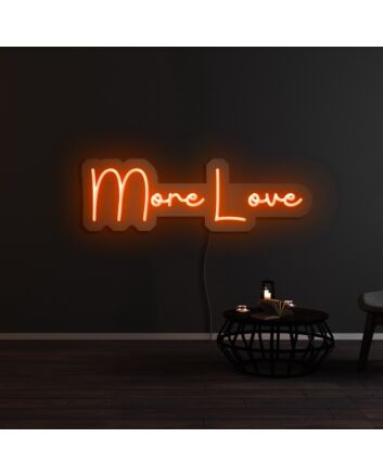 More Love Neon Sign
