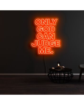 Only God Can Judge Me Neon Sign