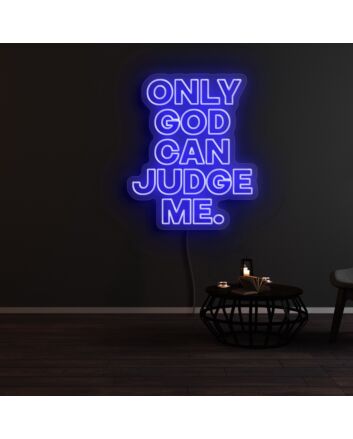 Only God Can Judge Me Neon Sign