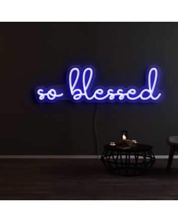 So Blessed Neon Sign