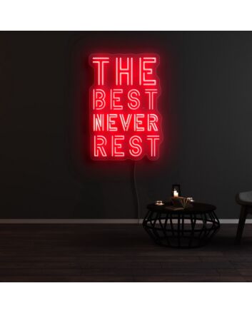 The Best Never Rest Neon Sign